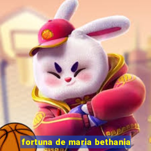 fortuna de maria bethania